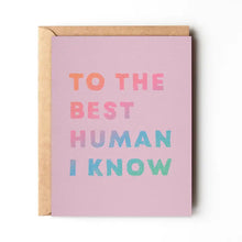 Load image into Gallery viewer, To The Best Human I Know Card | Fun Everyday Card | Colorful