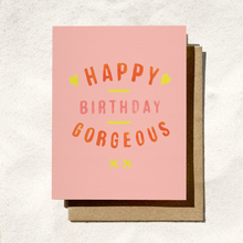 Load image into Gallery viewer, Happy Birthday Gorgeous Card – Pink Birthday Card for Her