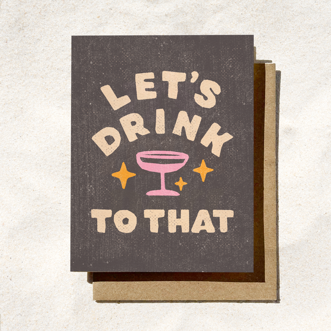 Let’s Drink to That Card – Funny Celebration Card