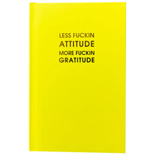 Load image into Gallery viewer, Less Fucking Attitude More Gratitude - Hardcover Journal
