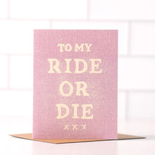 Load image into Gallery viewer, To My Ride Or Die Card | Bestie Card | Fun Friendship Card
